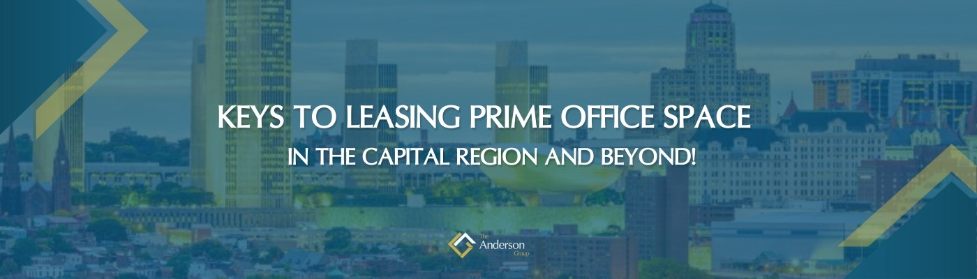 Keys to Leasing Prime Office Space in the Capital Region & Beyond - The  Anderson Group